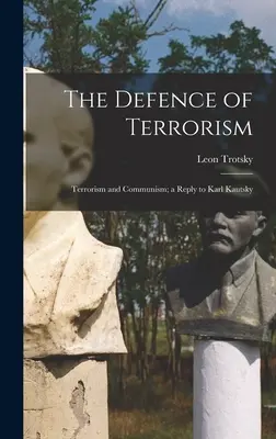 La defensa del terrorismo; Terrorismo y comunismo; Respuesta a Karl Kautsky - The Defence of Terrorism; Terrorism and Communism; a Reply to Karl Kautsky