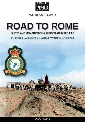 Camino de Roma: Disparos y recuerdos de un rodesiano en la RAF - Road to Rome: Shots and Memories of a Rhodesian in the RAF