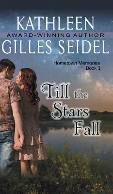 Hasta Que Caigan Las Estrellas (Recuerdos De Mi Ciudad, Libro 3) - Till the Stars Fall (Hometown Memories, Book 3)