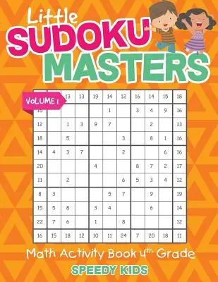 Pequeños Maestros del Sudoku - Libro de Actividades Matemáticas de 4º Grado - Volumen 1 - Little Sudoku Masters - Math Activity Book 4th Grade - Volume 1