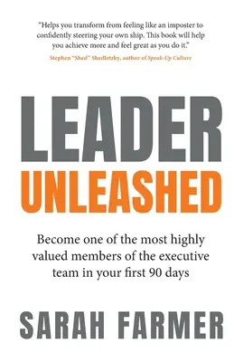 Líder desencadenado: Conviértase en uno de los miembros más valorados del equipo ejecutivo en sus primeros 90 días - Leader Unleashed: Become One of the Most Highly Valued Members of the Executive Team in Your First 90 Days