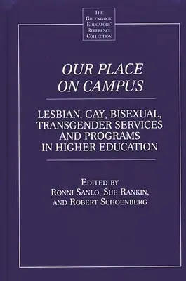 Nuestro lugar en el campus: Servicios y programas para lesbianas, gays, bisexuales y transexuales en la enseñanza superior - Our Place on Campus: Lesbian, Gay, Bisexual, Transgender Services and Programs in Higher Education
