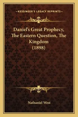 La Gran Profecía de Daniel, La Cuestión Oriental, El Reino (1898) - Daniel's Great Prophecy, The Eastern Question, The Kingdom (1898)