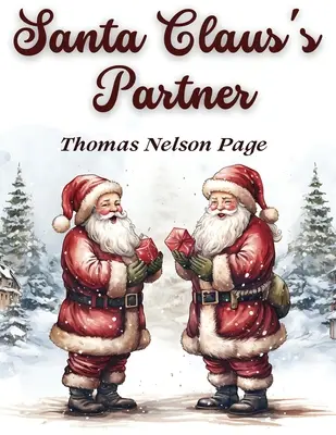 El compañero de Papá Noel: Un cuento conmovedor sobre el espíritu y la magia de la Navidad - Santa Claus's Partner: A Heartwarming Tale of the Spirit and Magic of Christmas