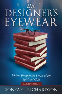 Las gafas del diseñador: La visión a través de los lentes de los dones espirituales - The Designer's Eyewear: Vision Through the Lenses of the Spiritual Gifts