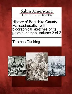 Historia del condado de Berkshire, Massachusetts: con bosquejos biográficos de sus hombres prominentes. Volumen 2 de 2 - History of Berkshire County, Massachusetts: with biographical sketches of its prominent men. Volume 2 of 2