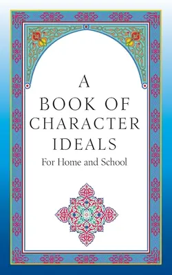 Un libro de ideales de carácter para el hogar y la escuela - A Book of Character Ideals for Home and School