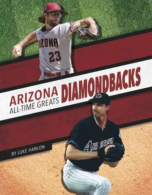 Grandes de todos los tiempos de los Diamondbacks de Arizona - Arizona Diamondbacks All-Time Greats