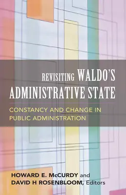 Revisitando el Estado Administrativo de Waldo: Constancia y cambio en la Administración Pública - Revisiting Waldo's Administrative State: Constancy and Change in Public Administration
