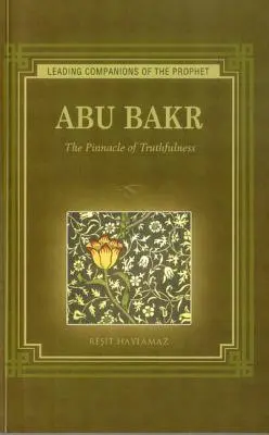 Abu Bakr: El pináculo de la veracidad - Abu Bakr: The Pinnacle of Truthfulness