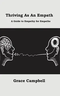 Prosperar como empático: Una guía de empatía para empáticos - Thriving as an Empath: A Guide to Empathy for Empaths