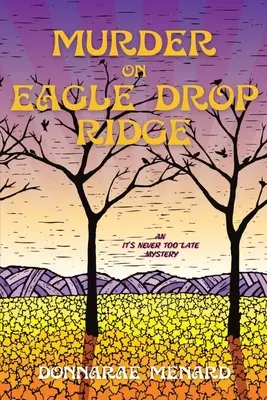 Asesinato en Eagle Drop Ridge: Un misterio de Nunca es demasiado tarde - Murder on Eagle Drop Ridge: An It's Never Too Late Mystery