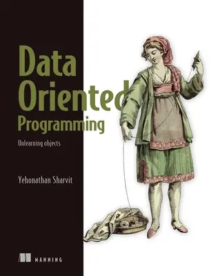 Programación orientada a datos: Reducir la complejidad del software - Data-Oriented Programming: Reduce Software Complexity