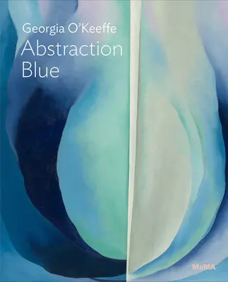 Georgia O'Keeffe: Abstracción azul: Moma One on One Series - Georgia O'Keeffe: Abstraction Blue: Moma One on One Series