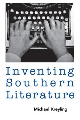 Inventar la literatura sureña - Inventing Southern Literature