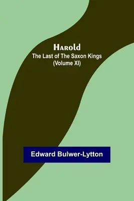 Harold: el último de los reyes sajones (Volumen XI) - Harold: the Last of the Saxon Kings (Volume XI)