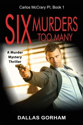 Seis asesinatos de más: Un thriller de misterio y asesinatos - Six Murders Too Many: A Murder Mystery Thriller