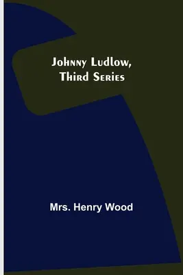 Johnny Ludlow, Tercera Serie - Johnny Ludlow, Third Series