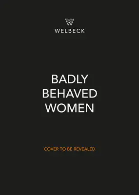 Badly Behaved Women: Historia del feminismo moderno - Badly Behaved Women: The History of Modern Feminism