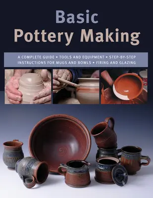 Alfarería Básica: Una Guía Completa - Basic Pottery Making: A Complete Guide