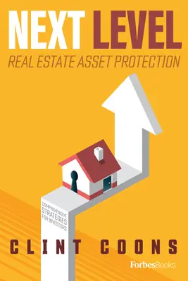 Protección de Activos Inmobiliarios de Siguiente Nivel: Estrategias integrales para inversores - Next Level Real Estate Asset Protection: Comprehensive Strategies for Investors