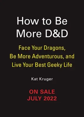 Dungeons & Dragons: Cómo ser más D&d: Enfréntate a tus dragones, sé más aventurero y vive tu mejor vida friki - Dungeons & Dragons: How to Be More D&d: Face Your Dragons, Be More Adventurous, and Live Your Best Geeky Life