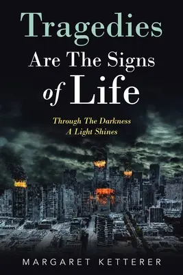 Las Tragedias son los Signos de la Vida A través de la oscuridad brilla una luz - Tragedies Are the Signs of Life: Through the Darkness a Light Shines