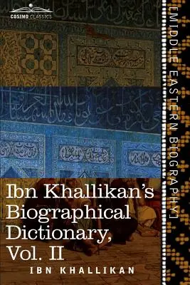 Diccionario Biográfico de Ibn Jallikan, Volumen II - Ibn Khallikan's Biographical Dictionary, Volume II