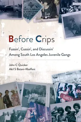 Antes de Crips: Discutiendo, maldiciendo y discutiendo entre las bandas juveniles del sur de Los Ángeles - Before Crips: Fussin', Cussin', and Discussin' Among South Los Angeles Juvenile Gangs