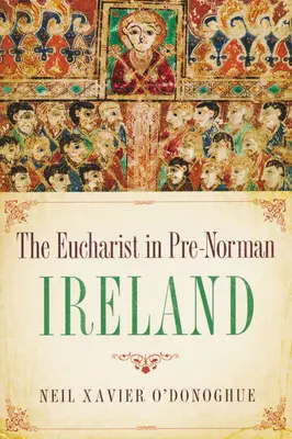 La Eucaristía en la Irlanda prenormanda - Eucharist in Pre-Norman Ireland