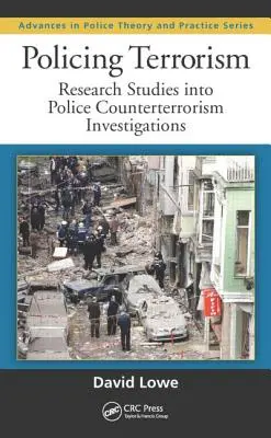 Vigilancia del terrorismo: Research Studies Into Police Counterterrorism Investigations (Estudios sobre investigaciones policiales antiterroristas) - Policing Terrorism: Research Studies Into Police Counterterrorism Investigations