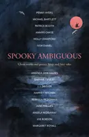 Spooky Ambiguous - Una intrigante colección de historias de fantasmas y poesía, colmillos y cuentos de hadas - Spooky Ambiguous - An intriguing collection of ghost stories and poetry, fangs and fairy tales