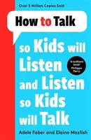 Cómo hablar para que los niños escuchen y escuchar para que los niños hablen - How to Talk so Kids Will Listen and Listen so Kids Will Talk