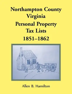 Condado de Northampton, Virginia: Listas de Impuestos a la Propiedad Personal, 1851-1862 - Northampton County, Virginia: Personal Property Tax Lists, 1851-1862