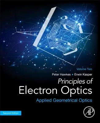 Principios de óptica de electrones, Volumen 2: Óptica geométrica aplicada - Principles of Electron Optics, Volume 2: Applied Geometrical Optics