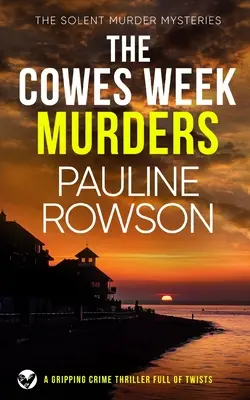 LOS ASESINATOS DE LA SEMANA DE COWES un apasionante thriller policiaco lleno de giros inesperados - THE COWES WEEK MURDERS a gripping crime thriller full of twists