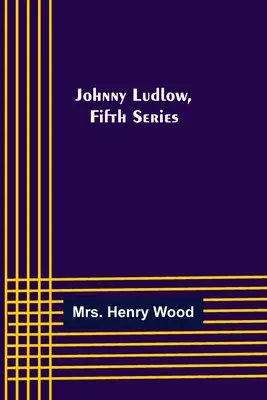 Johnny Ludlow, Quinta Serie - Johnny Ludlow, Fifth Series