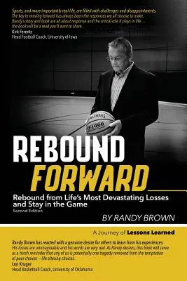 Rebound Forward: Rebound from Life's Most Devastating Losses and Stay in the Game Segunda edición - Rebound Forward: Rebound from Life's Most Devastating Losses and Stay in the Game Second Edition