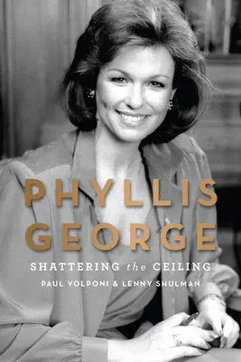 Phyllis George: rompiendo el techo - Phyllis George: Shattering the Ceiling