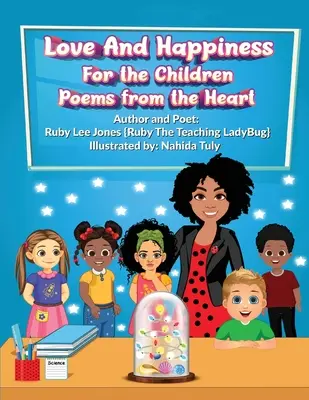 Amor y felicidad para los niños Poemas del corazón - Love and Happiness For the Children Poems From the Heart