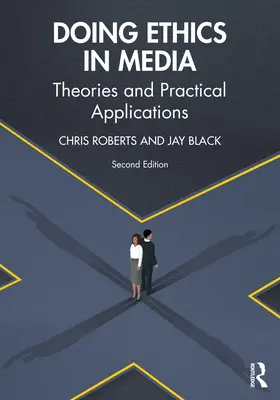 La ética en los medios de comunicación: Teorías y aplicaciones prácticas - Doing Ethics in Media: Theories and Practical Applications