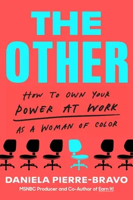 El Otro: Cómo ser dueña de tu poder en el trabajo como mujer de color - The Other: How to Own Your Power at Work as a Woman of Color