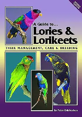 Guía de loris y loriquitos: Su manejo, cuidado y cría - A Guide to Lories & Lorikeets: Their Management, Care& Breeding