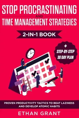 Dejar de Procrastinar y Estrategias de Gestión del Tiempo Libro 2 en 1: Tácticas de Productividad Probadas para Vencer la Pereza y Desarrollar Hábitos Atómicos + Paso a Paso - Stop Procrastinating and Time Management Strategies 2-in-1 Book: Proven Productivity Tactics to Beat Laziness and Develop Atomic Habits + Step-by-Step