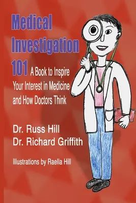 Investigación médica 101: Un libro para despertar tu interés por la medicina y por cómo piensan los médicos - Medical Investigation 101: A Book to Inspire Your Interest in Medicine and How Doctors Think