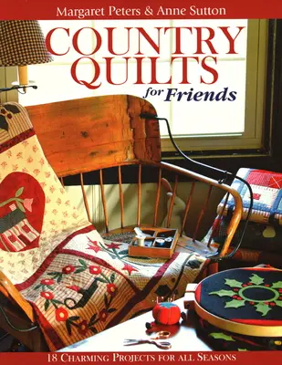 Edredones campestres para amigos - Edición de impresión bajo demanda - Country Quilts for Friends - Print on Demand Edition