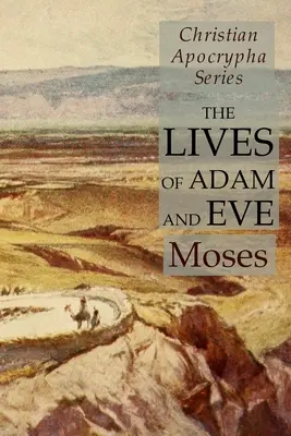 La vida de Adán y Eva: Serie Apócrifos Cristianos - The Lives of Adam and Eve: Christian Apocrypha Series