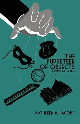 El titiritero de objetos: Un poema lírico - The Puppeteer of Objects: A Lyrical Poem