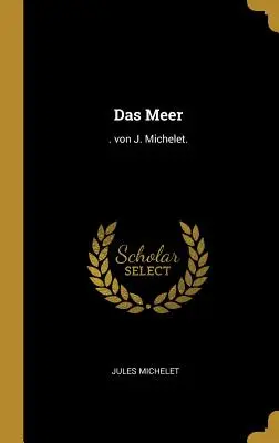 Das Meer: . von J. Michelet.