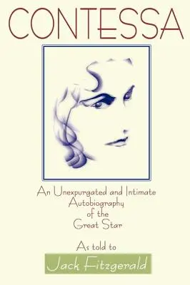 Condesa: Autobiografía íntima y sin expurgar de la gran estrella - Contessa: An Unexpurgated and Intimate Autobiography of the Great Star